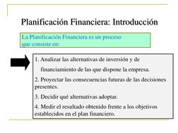 Planificación Financiera: Introducción
La Planificación Financiera es un proceso
que consiste en:
1. Analizar las alternativa