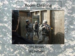 Room Clearing 
SFC Bessey
SFC Pelletier
