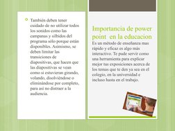 También deben tener 
cuidado de no utilizar todos 
los sonidos como las 
campanas y silbidos del 
programa sólo porque están