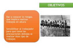Dar a conocer lo riesgos 
que implica realizar 
trabajos en altura
Sensibilizar al trabajador 
para que tome las 
precaucione