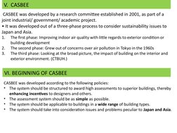  CASBEE was developed by a research committee established in 2001, as part of a 
joint industrial/ government/ academic proje
