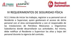 IV REQUERIMIENTOS DE SEGURIDAD FÍSICA
IV.1.1 Antes de iniciar los trabajos, registrar a su personal con el 
Residente o Super
