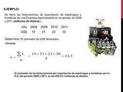EJEMPLO:
Se tiene las facturaciones de exportación de espárragos y 
hortalizas de una Empresa Agroindustrial en el periodo de