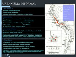 URBANISMO INFORMAL
CARACTERÍSTICAS:
- Urbanismo espontáneo, desordenado.
- Sectores y barrios poco definidos.
- manzanas y lo