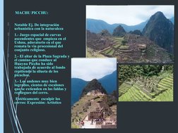 MACHU PICCHU:

Notable Ej. De integración 
urbanística con la naturaleza

1.- Juego espacial de curvas 
ascendentes que  em