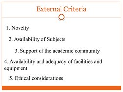 External Criteria
1. Novelty
2. Availability of Subjects
3. Support of the academic community
4. Availability and adequacy of
