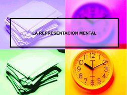 LA REPRESENTACION MENTAL
LA REPRESENTACION MENTAL
