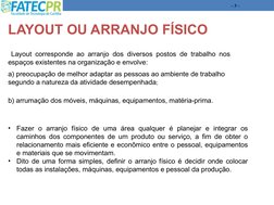 – 3 –
 Layout corresponde ao arranjo dos diversos postos de trabalho nos 
espaços existentes na organização e envolve:
a) pre