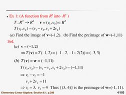 4/103 
Ex 1: (A function from R2 into R2 ) 
2
2
:
R
R
T

)
2
,
(
)
,
(
2
1
2
1
2
1
v
v
v
v
v
v
T



2
2
1
)
,
(
R
v
v
