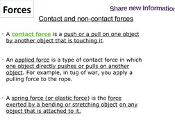 Forces
Contact and non-contact forces
• A contact force is a push or a pull on one object 
by another object that is touching