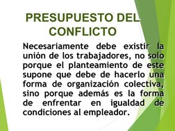 Necesariamente debe existir la 
unión de los trabajadores, no solo 
porque el planteamiento de este 
supone que debe de hacer