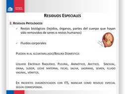 RESIDUOS ESPECIALES
2. RESIDUOS PATOLÓGICOS

Restos biológicos (tejidos, órganos, partes del cuerpo que hayan
sido removidos