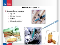 RESIDUOS ESPECIALES
4. RESIDUOS CORTOPUNZANTES

Agujas

Pipetas Pasteur

Bisturís

Placas de cultivos
