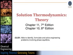 Solution Thermodynamics: 
Theory
soraya.sambudi@utp.edu.my
Chapter 11, 7th Edition
Chapter 10, 8th Edition  
CLO3 : Able to i