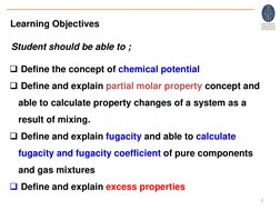 Learning Objectives
Student should be able to ;
Define the concept of chemical potential
Define and explain partial molar p