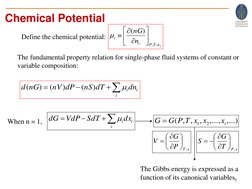 Chemical Potential
j
n
T
P
i
i
n
nG
,
,
)
(








Define the chemical potential:

+
−
=
i
i
idn
dT
nS
dP
nV
nG
d
