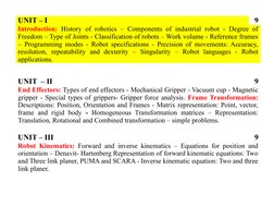 UNIT – I
9
Introduction: History of robotics – Components of industrial robot - Degree of 
Freedom – Type of Joints - Classif