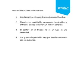 1.
Los dispositivos técnicos deben adaptarse al hombre.
2.
El confort no es definible, es un punto de coincidencia
entre una