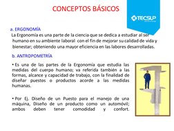 CONCEPTOS BÁSICOS
a. ERGONOMÍA
La Ergonomía es una parte de la ciencia que se dedica a estudiar al ser 
humano en su ambiente