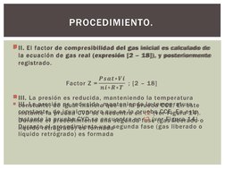 II. El factor de compresibilidad del gas inicial es calculado de 
la ecuación de gas real (expresión [2 – 18]), y posteriorm
