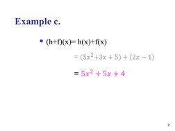 Example c.
(h+f)(x)= h(x)+f(x)
7
