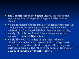 The Constitution on the Sacred Liturgy
The Constitution on the Sacred Liturgy has made some 
 has made some 
important p