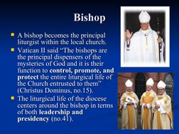 Bishop
Bishop
A bishop becomes the principal 
A bishop becomes the principal 
liturgist within the local church. 
liturg