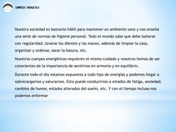 limpieza energética 
Nuestra sociedad es bastante hábil para mantener un ambiente sano y nos enseña 
una serie de normas de h