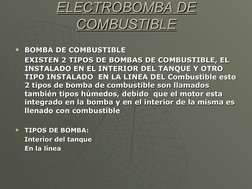 ELECTROBOMBA DE 
ELECTROBOMBA DE 
COMBUSTIBLE
COMBUSTIBLE

BOMBA DE COMBUSTIBLE
BOMBA DE COMBUSTIBLE
EXISTEN 2 TIPOS D