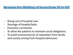 -
Rising cost of hospital care.
-
Shortage of hospital beds.
-
Economic constraints.
-
To allow the patients to maintain soci