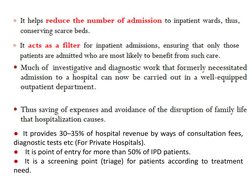 ●It provides 30–35% of hospital revenue by ways of consultation fees,
diagnostic tests etc (For Private Hospitals).
●
It is p