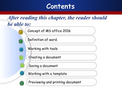Contents
Working with tools
Definition of word.
Concept of MS office 2016
Creating a document
After reading this chapter, the