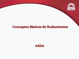 Conceptos Básicos de Rodamientos
Conceptos Básicos de Rodamientos
ARSA
ARSA
