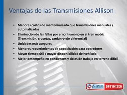 •
Menores costos de mantenimiento que transmisiones manuales / 
automatizadas 
•
Eliminación de las fallas por error humano e