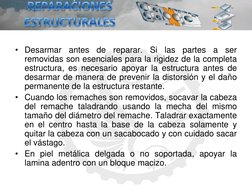 • Desarmar antes de reparar. Si las partes a ser 
removidas son esenciales para la rigidez de la completa 
estructura, es nec
