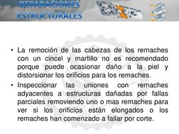 • La remoción de las cabezas de los remaches 
con un cincel y martillo no es recomendado 
porque puede ocasionar daño a la pi