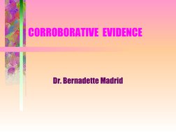  
 
CORROBORATIVE  EVIDENCE
Dr. Bernadette Madrid
