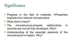 Significance
Progress in the field of materials Properties 
originate from internal microstructure
What does it mean?
The