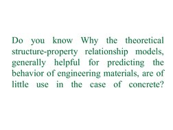 Do you know Why the theoretical 
structure-property relationship models, 
generally helpful for predicting the 
behavior of e