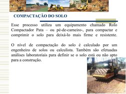 COMPACTAÇÃO DO SOLO
Esse processo utiliza um equipamento chamado Rolo 
Compactador Pata – ou pé-de-carneiro-, para compactar