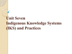 Unit Seven 
Indigenous Knowledge Systems 
(IKS) and Practices 
