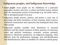 Indigenous peoples, and Indigenous Knowledge 
Local people: local people are the inhabitants of a particular 
geographic loc