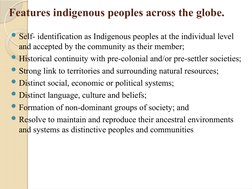 Features indigenous peoples across the globe. 
Self- identification as Indigenous peoples at the individual level 
and accep