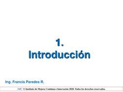 IMC  © Instituto de Mejora Continua e Innovación 2020. Todos los derechos reservados. 1. Introducción 
1. 
Introducción 
Ing.