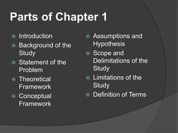 Parts of Chapter 1
 Introduction
 Background of the 
Study
 Statement of the 
Problem
 Theoretical 
Framework
 Conceptua