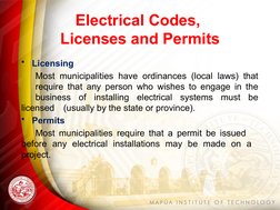 Electrical Codes, 
Licenses and Permits
•
Licensing
Most municipalities have ordinances (local laws) that 
require that any p