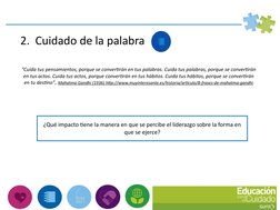 “Cuida tus pensamientos, porque se convertirán en tus palabras. Cuida tus palabras, porque se convertirán 
en tus actos. Cuid