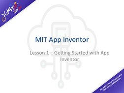 MIT App Inventor
Lesson 1 – Getting Started with App 
Inventor
