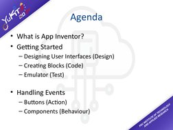 Agenda
• What is App Inventor?
• Getting Started
– Designing User Interfaces (Design)
– Creating Blocks (Code)
– Emulator (Te