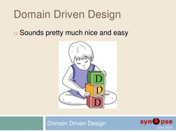  
 
 
June 2015  
Domain Driven Design 
Domain Driven Design 
Sounds pretty much nice and easy 
